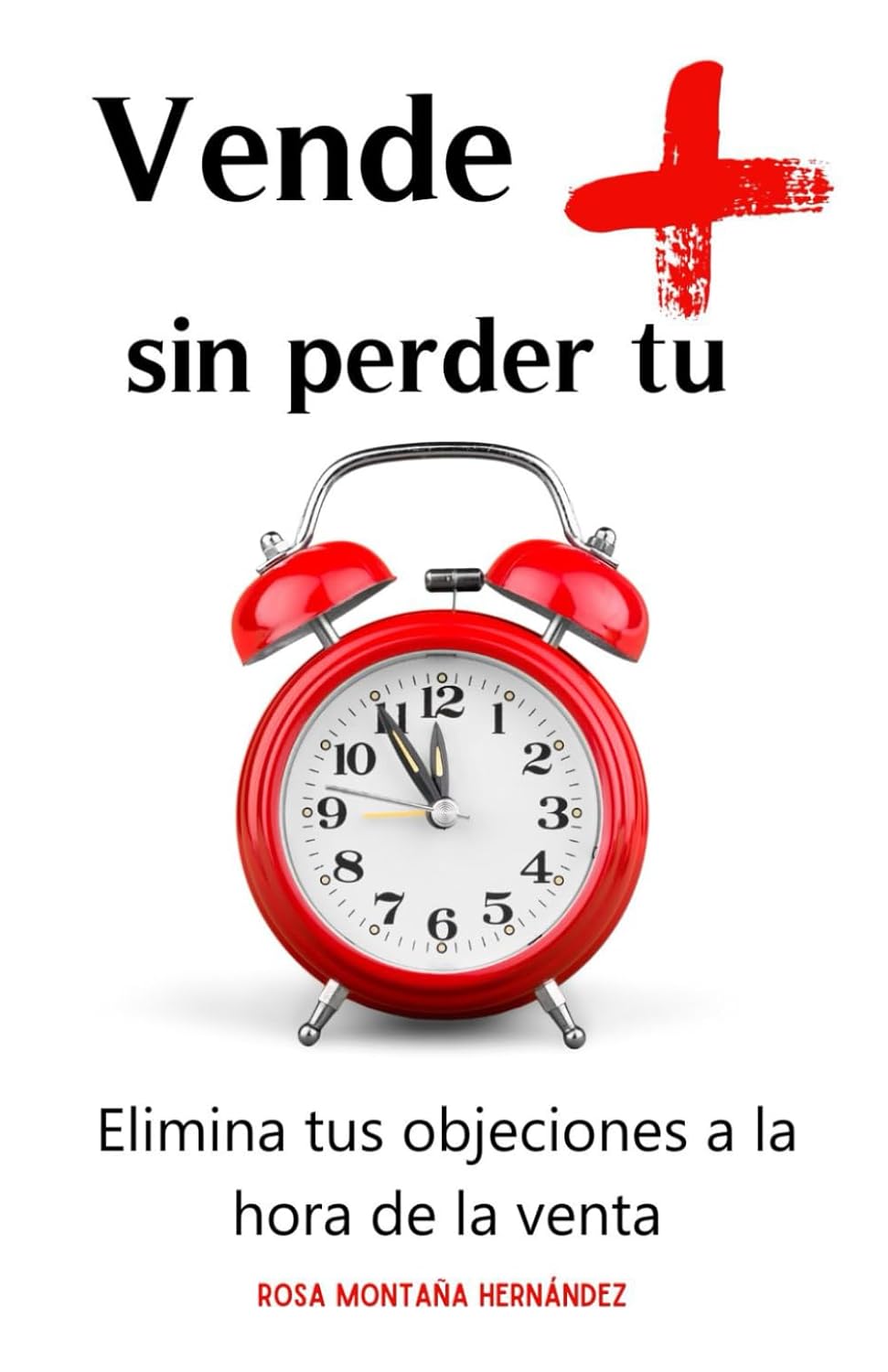 Portada Vende más sin perder tu tiempo — 1ª Edición — 1ª edición